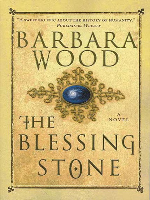Title details for The Blessing Stone by Barbara Wood - Available